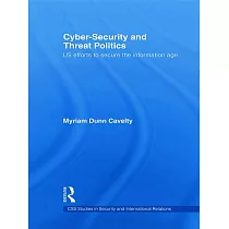 Cyber─Security and Threat Politics： Us Efforts to Secure the Information Age