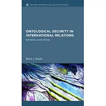 Ontological Security in International Relations： Self─identity and the IR State