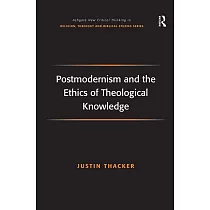 Postmodernism and the Ethics of Theological Knowledge
