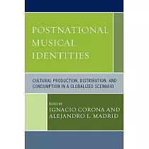 Postnational Musical Identities： Cultural Production， Distribution， and Consumption in a Globalized Scenario