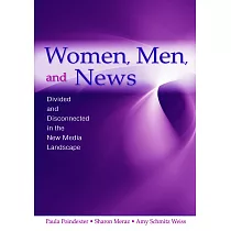 Women， Men and News： Divided and Disconnected in the News Media Landscape