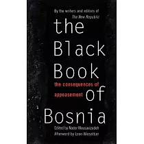 The Black Book of Bosnia： The Consequences of Appeasement