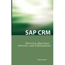 Sap Crm Interview Questions， Answers， And Explanations： Sap Customer Relationship Management Certification Review