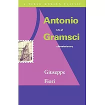 Antonio Gramsci： Life of a Revolutionary