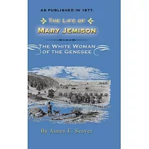 The Life of Mary Jemison： The White Woman of the Genessee