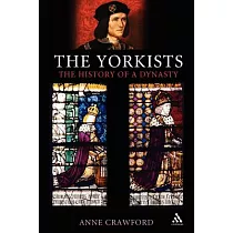 The Yorkists： The History of a Dynasty