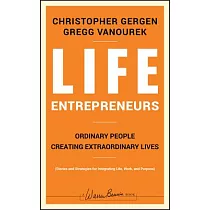 Life Entrepreneurs： Ordinary People Creating Extraordinary Lives