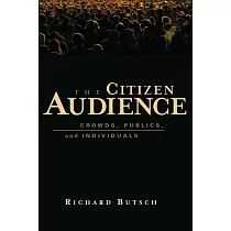 The Citizen Audience： Crowds， Publics， and Individuals