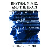 Rhythm， Music， and the Brain： Scientific Foundations and Clinical Applications