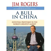 A Bull in China： Investing Profitably in the World’s Greatest Market