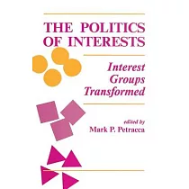 The Politics of Interests： Interest Groups Transformed