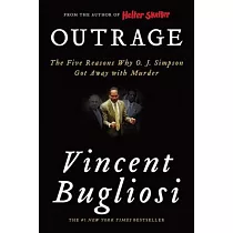 Outrage： The Five Reasons Why O. J. Simpson Got Away with Murder