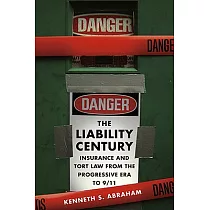 The Liability Century： Insurance and Tort Law from the Progressive Era to 9/11