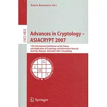 Advances in Cryptology， ASIACRYPT 2007： 13th International Conference on the Theory and Application of Cryptology and Informatio