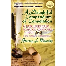 A Delightful Compendium of Consolation： A Fabulous Tale of Romance， Adventure and Faith in the Medieval Mediterranean