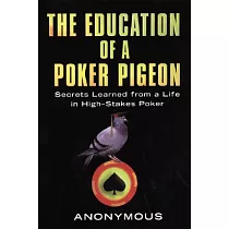 The Education of a Poker Pigeon： Secrets Learned from a Life in High─Stakes Poker