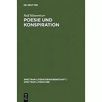Poesie und Konspiration： Beziehungssinn Und Zeichenokonomie Von Verschworungsszenarien in Publizistik， Literatur und Wissenschaf