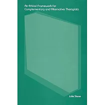 An Ethical Framework for Complementary and Alternative Therapists