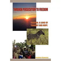 Through Persecution to Freedom： Uganda a Land of Tragedy and Hope