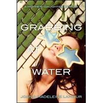 Grabbing at Water： A Mother─Daughter Memoir