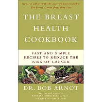 The Breast Health Cookbook： Fast and Simple Recipes to Reduce the Risk of Cancer