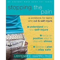 Stopping the Pain： A Workbook for Teens Who Cut and Self Injure