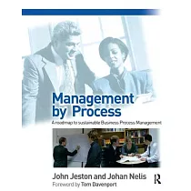 Management by Process： A Roadmap to Sustainable Business Process Management