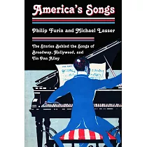 America’s Songs： The Stories Behind the Songs of Broadway， Hollywood， and Tin Pan Alley