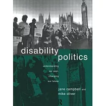 Disability Politics： Understanding Our Past， Changing Our Future