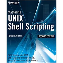 Mastering UNIX Shell Scripting： Bash， Korn Shell， and Korn 93 Shell Scripting for Programmers， System Administrators and UNIX Gu