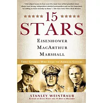 15 Stars： Eisenhower， Macarthur， Marshall： Three Generals Who Saved the American Century