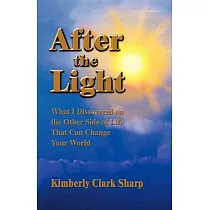 After the Light： What I Discovered on the Other Side of Life That Can Change Your World