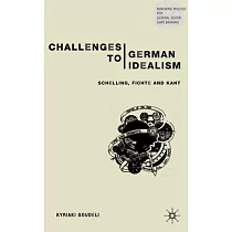 Challenges to German Idealism： Schelling， Fichte and Kant