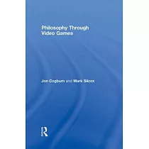 Philosophy Through Video Games