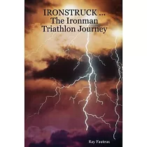 Ironstruck： The Ironman Triathlon Journey