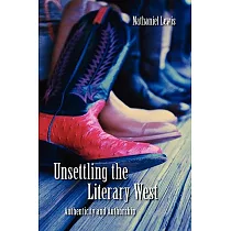 Unsettling the Literary West： Authenticity and Authorship