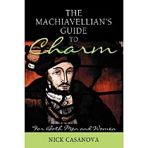 The Machiavellian’s Guide to Charm： For Both Men and Women