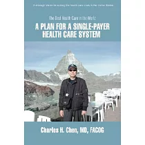 A Plan for a Single─Payer Health Care System： The Best Health Care in the World