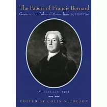 Papers of Francis Bernard： Governor of Colonial Massachusetts 1760─69