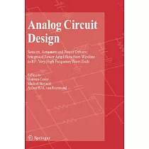 Analog Circuit Design： Sensors， Actuators and Power Drivers; Integrated Power Amplifiers from Wireline to Rf; Very High Frequenc