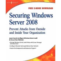 Securing Windows Server 2008： Prevent Attacks from Outside and Inside Your Organization