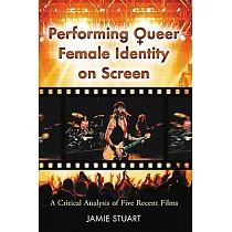 Performing Queer Female Identity on Screen： A Critical Analysis of Five Recent Films