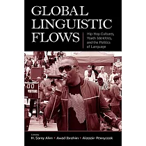Global Linguistic Flows： Hip Hop Cultures， Youth Identities， and the Politics of Language