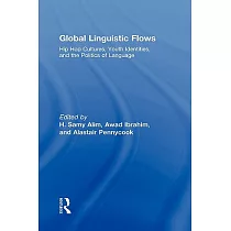 Global Linguistic Flows： Hip Hop Cultures， Youth Identities， and the Politics of Language