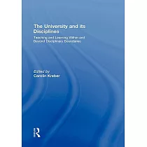 The University and Its Disciplines： Teaching and Learning Within and Beyond Disciplinary Boundaries