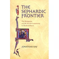 The Sephardic Frontier： The "reconquista" and the Jewish Community in Medieval Iberia