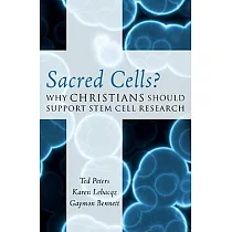 Sacred Cells?： Why Christians Should Support Stem Cell Research