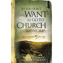 So You Don’t Want to Go to Church Anymore： An Unexpected Journey