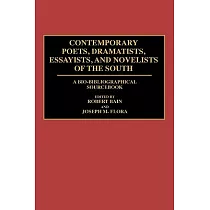 Contemporary Poets, Dramatists, Essayists, and Novelists of the South: A Bio-Bibliographical Sourcebook