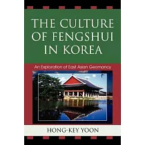 The Culture of Fengshui in Korea： An Exploration of East Asian Geomancy